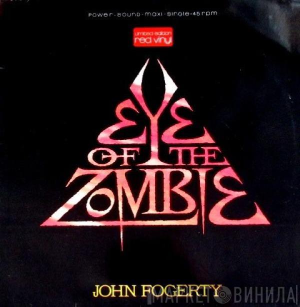  John Fogerty  - Eye Of The Zombie