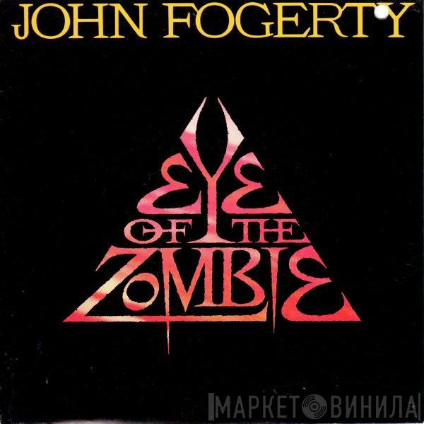  John Fogerty  - Eye Of The Zombie