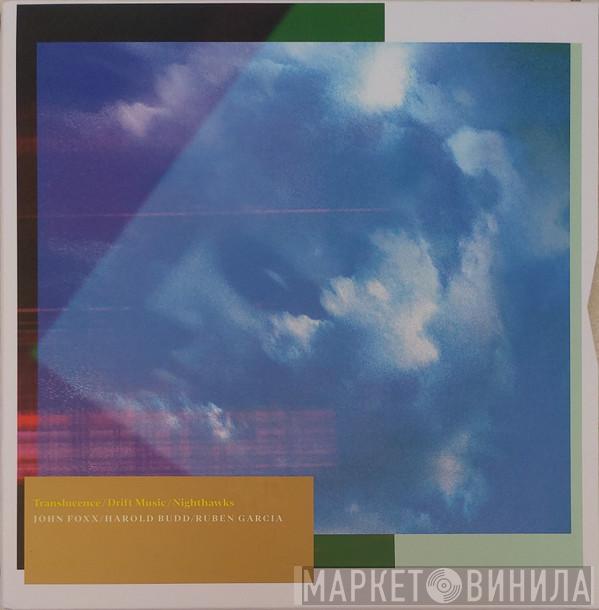 John Foxx, Harold Budd, Ruben Garcia - Translucence / Drift Music / Nighthawks