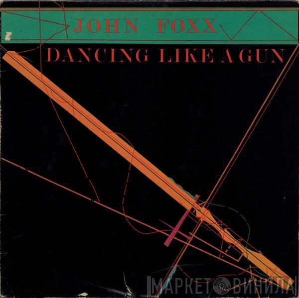 John Foxx - Dancing Like A Gun