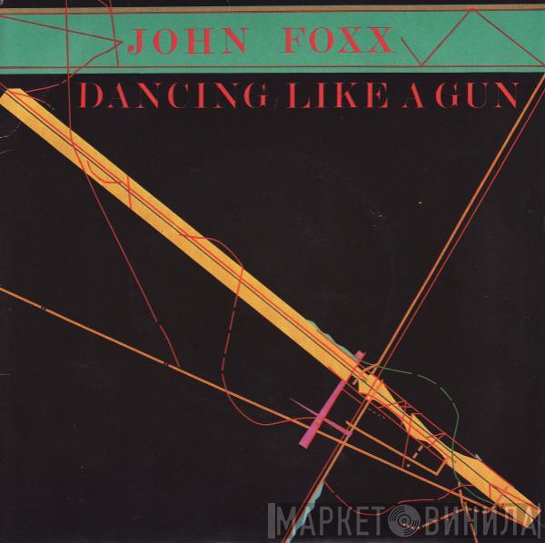 John Foxx - Dancing Like A Gun