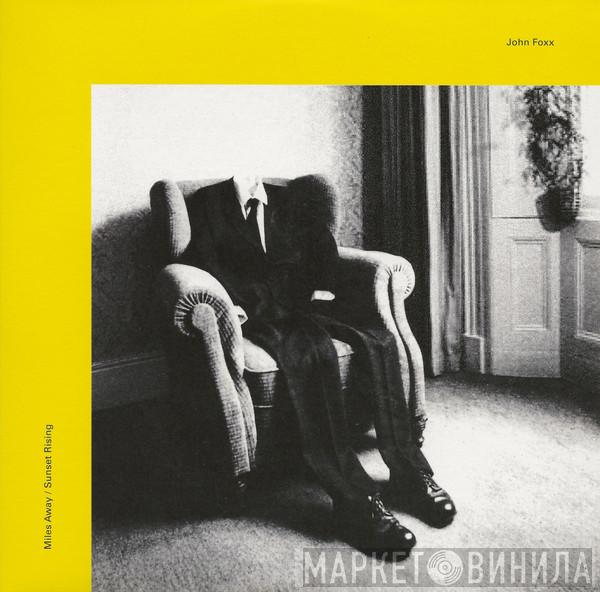 John Foxx - Miles Away / Sunset Rising