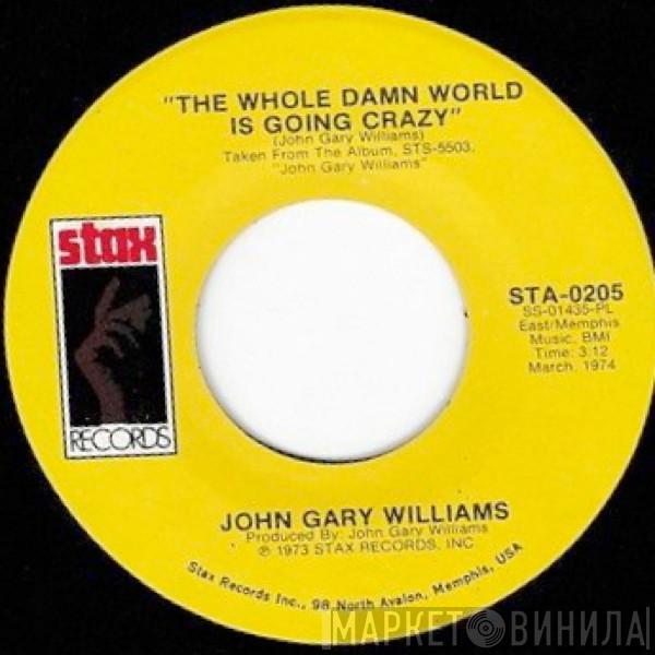  John Gary Williams  - The Whole Damn World Is Going Crazy