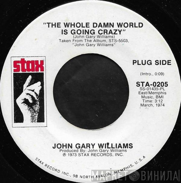  John Gary Williams  - The Whole Damn World Is Going Crazy