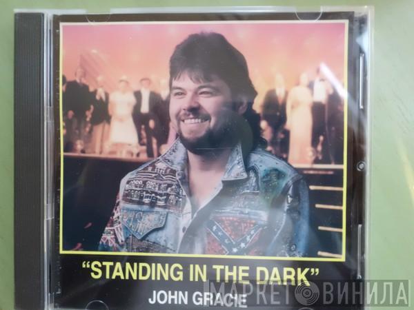 John Gracie  - Standing In The Dark