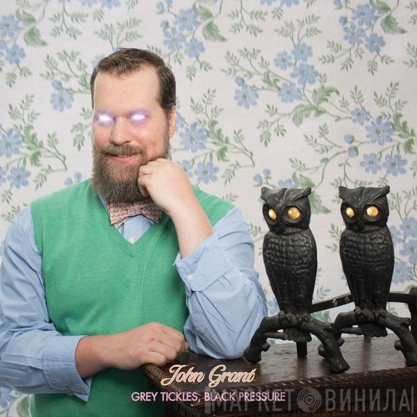 John Grant - Grey Tickles, Black Pressure