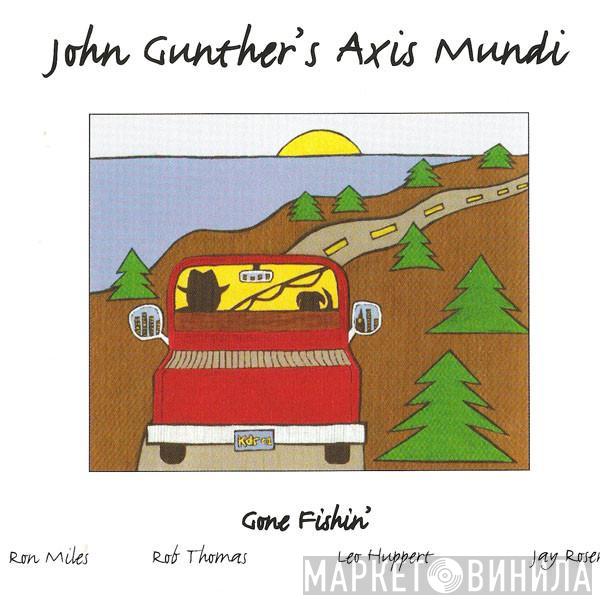 John Gunther's Axis Mundi - Gone Fishin'