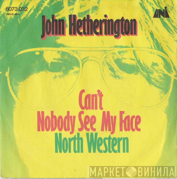 John Hetherington - Can't Nobody See My Face