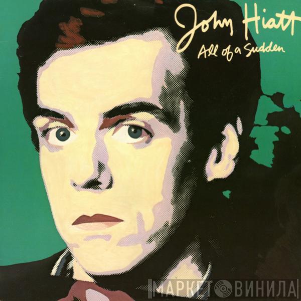 John Hiatt - All Of A Sudden