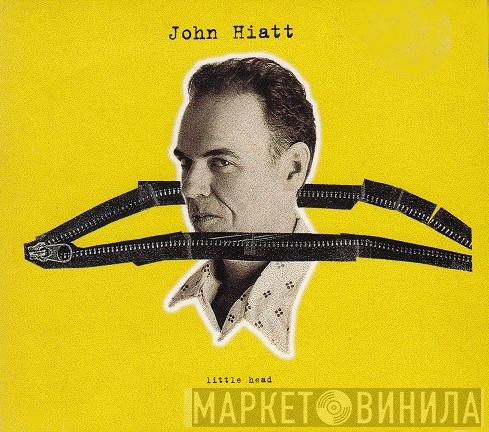 John Hiatt - Little Head