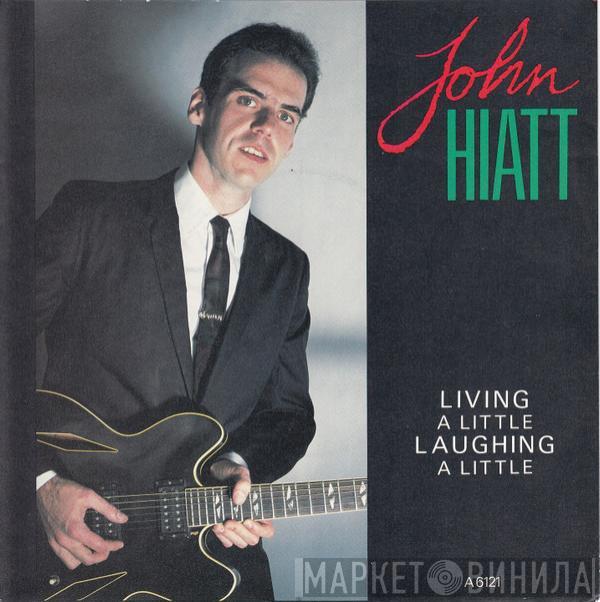 John Hiatt - Living A Little, Laughing A Little