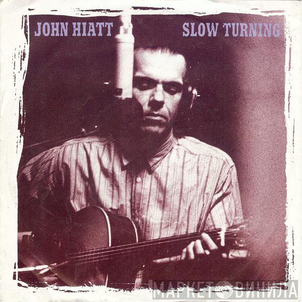 John Hiatt - Slow Turning