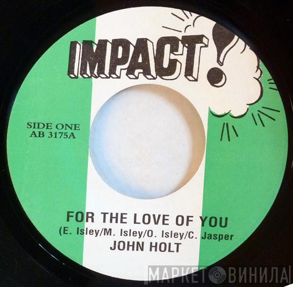  John Holt  - For The Love Of You / Love You To Want Me