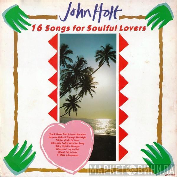 John Holt - 16 Songs For Soulful Lovers