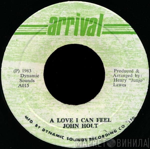  John Holt  - A Love I Can Feel
