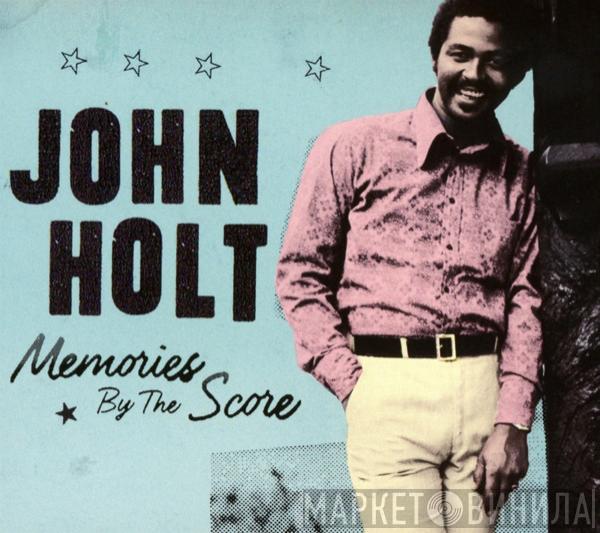 John Holt - Memories By The Score