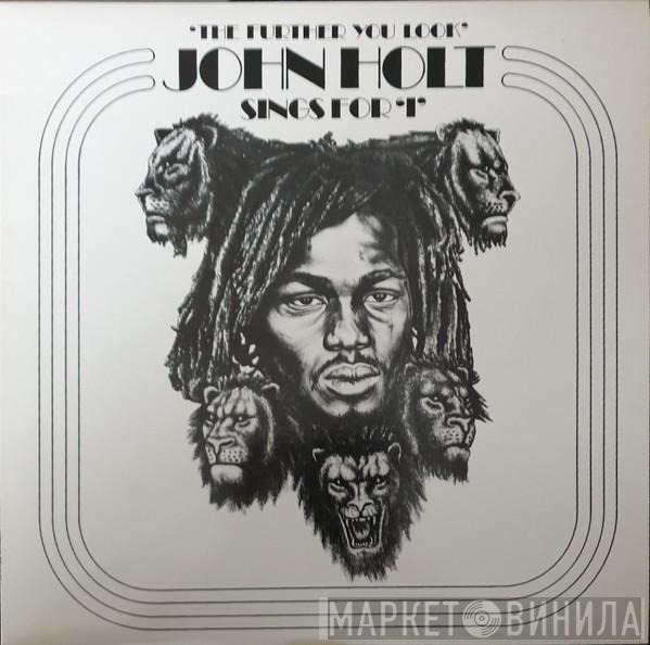 John Holt - The Further You Look