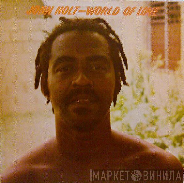 John Holt  - World Of Love