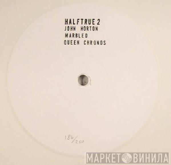 John Horton  - halftrue2