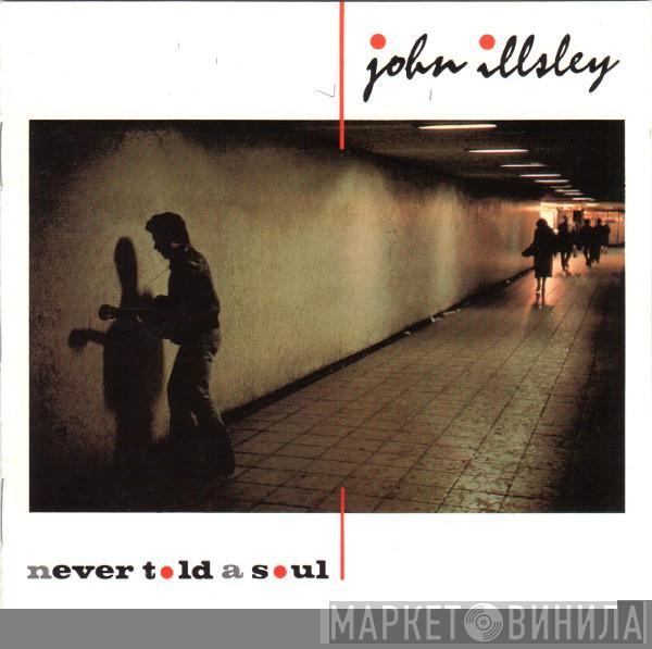  John Illsley  - Never Told A Soul
