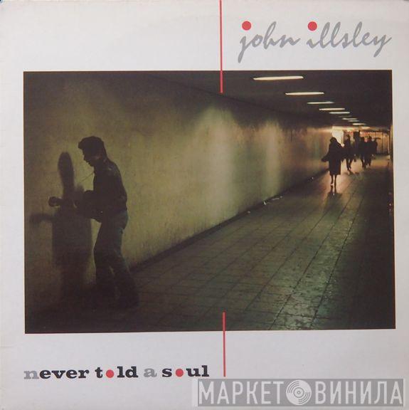  John Illsley  - Never Told A Soul