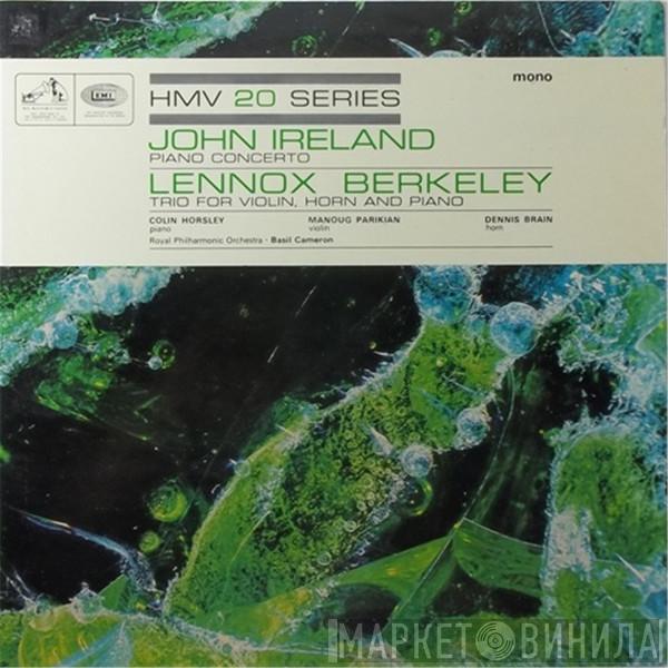 John Ireland, Lennox Berkeley, Colin Horsley, Manoug Parikian, Dennis Brain, The Royal Philharmonic Orchestra, Basil Cameron - Piano Concerto / Trio For Violin, Horn And Piano
