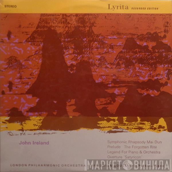 John Ireland, The London Philharmonic Orchestra, Sir Adrian Boult, Eric Parkin - Symphonic Rhapsody Mai Dun / Prelude The Forgotten Rite / Legend For Piano & Orchestra / Overture 'Satyricon'