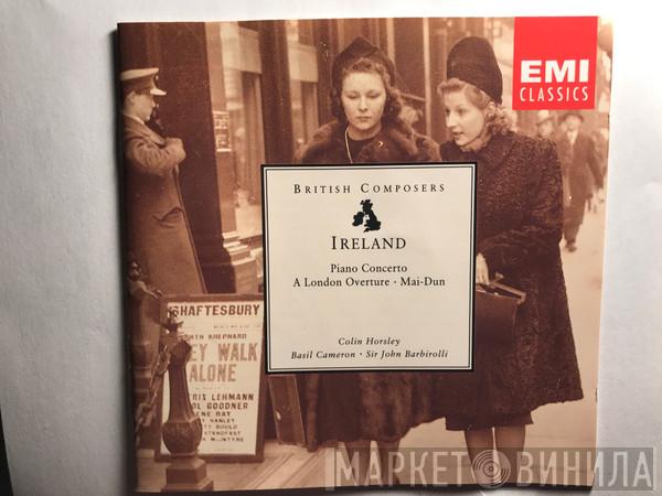 John Ireland, Colin Horsley, Basil Cameron, Sir John Barbirolli - Piano Concerto • A London Overture • Mai-Dun