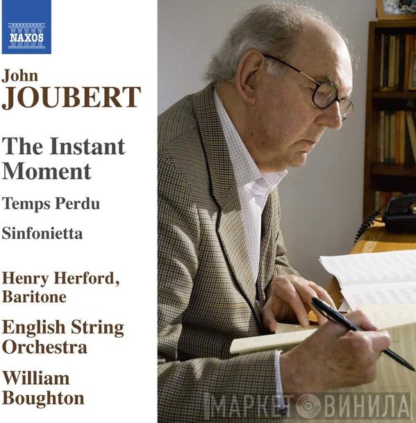John Joubert, Henry Herford, English String Orchestra, William Boughton - The Instant Moment, Temps Perdu, Sinfonietta