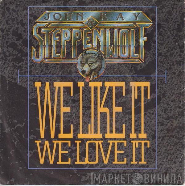 John Kay, Steppenwolf - We Like It, We Love It