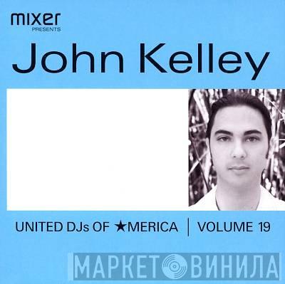 John Kelley - United DJs Of America - Volume 19