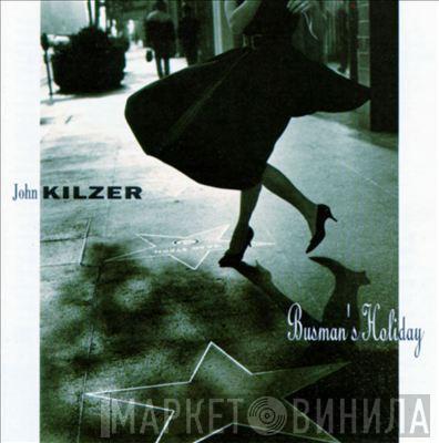 John Kilzer - Busman's Holiday