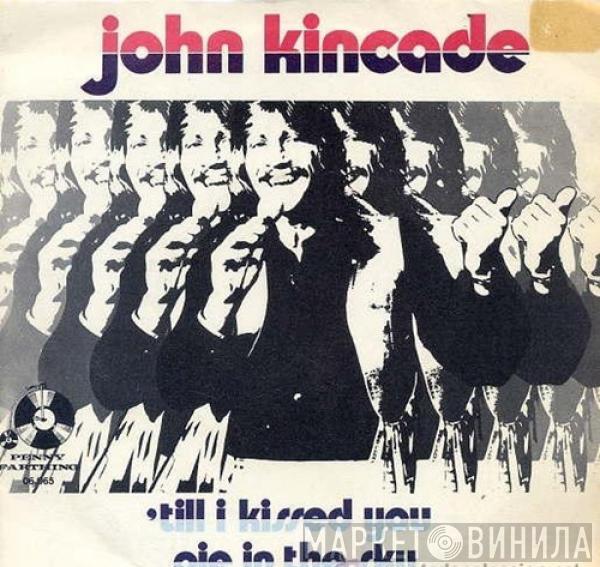 John Kincade - 'Till I Kissed You