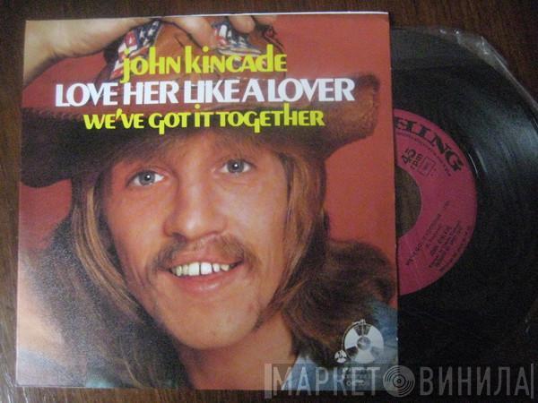 John Kincade - Love Her Like A Lover