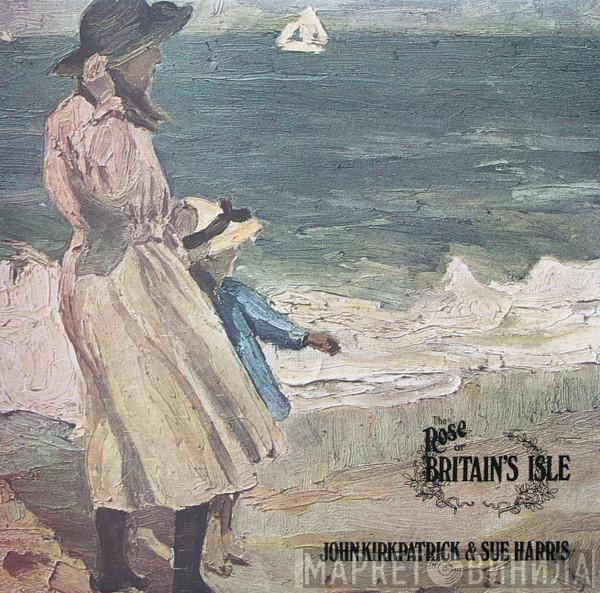 John Kirkpatrick And Sue Harris - The Rose Of Britain's Isle