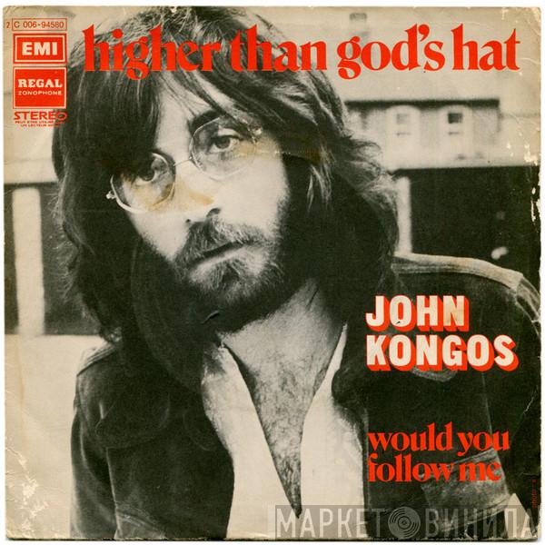  John Kongos  - Higher Than God's Hat