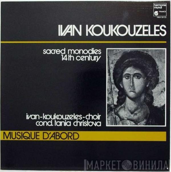 John Koukouzeles, Ivan Koukouzel The Angeloglassny, Tanya Hristova - Sacred Monodies (14th Century)