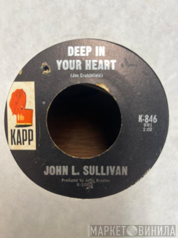 John L. Sullivan - Deep In Your Heart / What Color Is Love