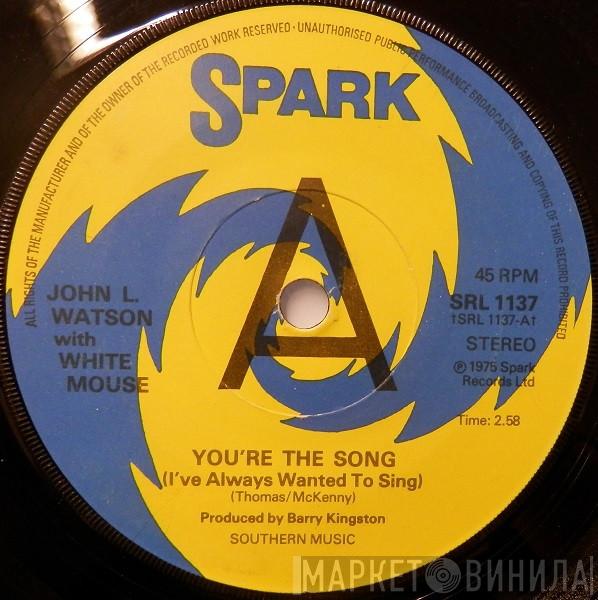 John L. Watson, White Mouse  - You're The Song (I've Always Wanted To Sing)