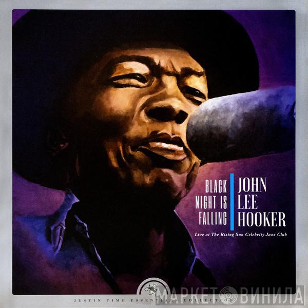  John Lee Hooker  - Black Night Is Falling (Live At The Rising Sun Celebrity Jazz Club)