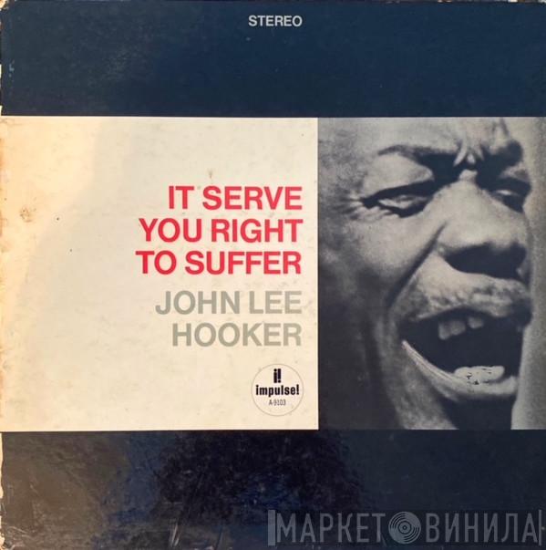  John Lee Hooker  - It Serve You Right To Suffer