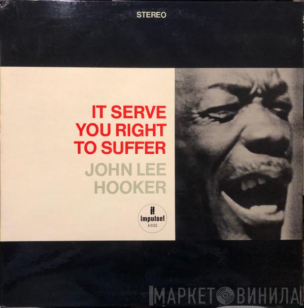  John Lee Hooker  - It Serve You Right To Suffer