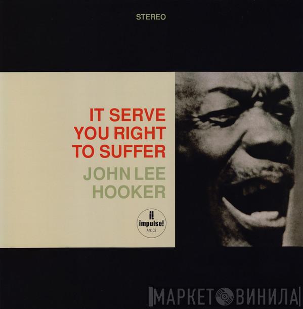  John Lee Hooker  - It Serve You Right To Suffer