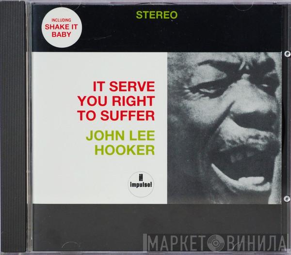  John Lee Hooker  - It Serve You Right To Suffer