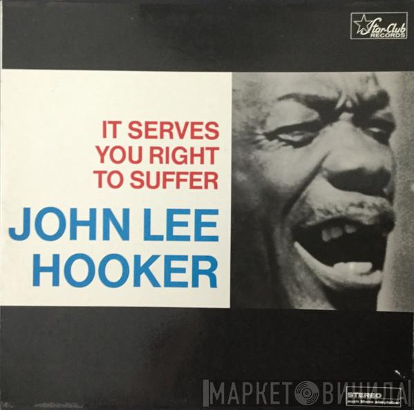  John Lee Hooker  - It Serves You Right To Suffer