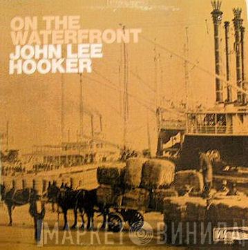  John Lee Hooker  - On The Waterfront