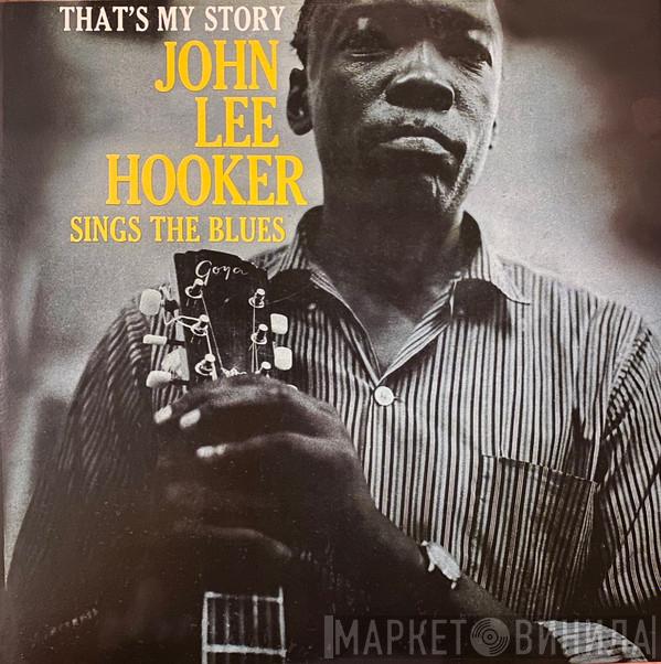 John Lee Hooker - That's My Story John Lee Hooker Sings The Blues