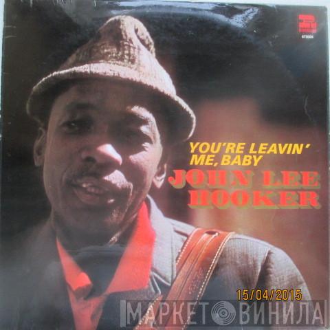 John Lee Hooker - You're Leavin' Me, Baby