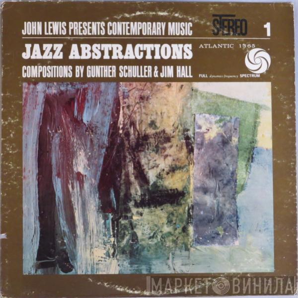 John Lewis , Gunther Schuller, Jim Hall - Jazz Abstractions (John Lewis Presents Contemporary Music)