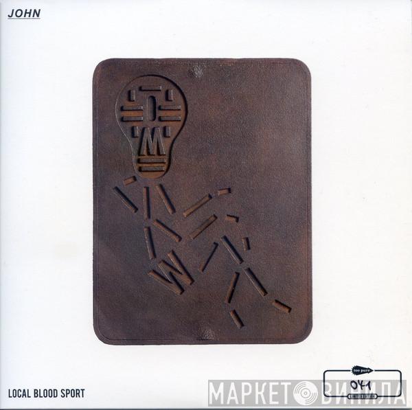 John  - Local Blood Sport